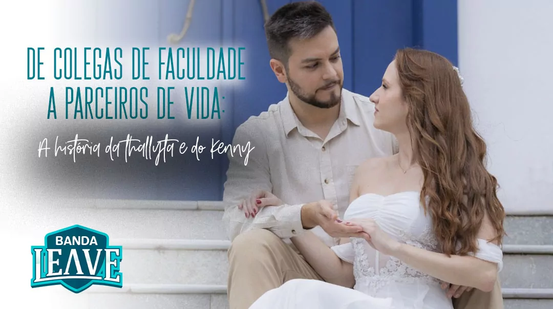 De colegas de faculdade a parceiros de vida: a história da Thallyta e do Kenny💛